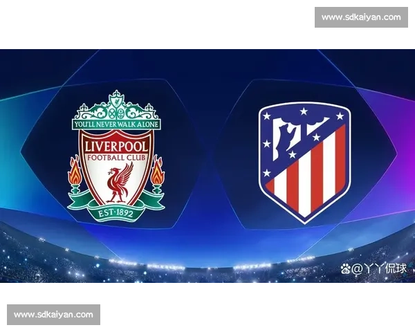 红黑军团对决红军欧陆豪门巅峰之战再燃激情圣西罗与安菲尔德荣耀碰撞 红黑军团对决红军欧陆豪门巅峰之战再燃激情圣西罗与安菲尔德荣耀碰撞